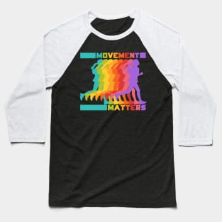 Movement matters - Colorful runner Baseball T-Shirt